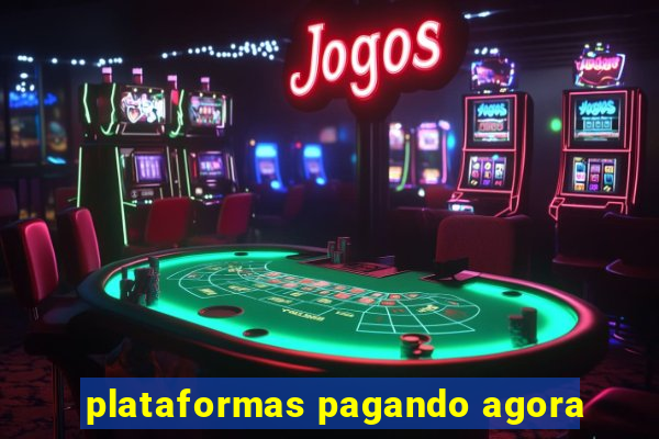 plataformas pagando agora